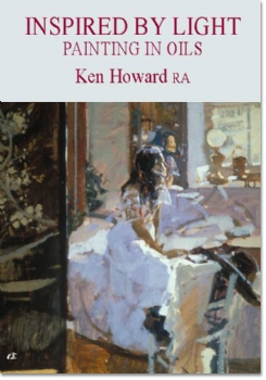 Inspired by Light: Painting in Oils - Ken Howard OBE RA